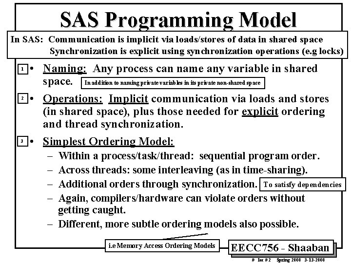 SAS Programming Model In SAS: Communication is implicit via loads/stores of data in shared