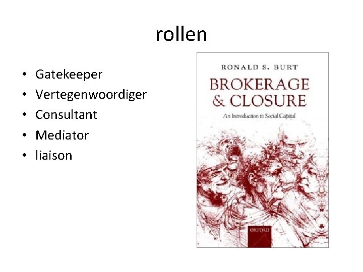 rollen • • • Gatekeeper Vertegenwoordiger Consultant Mediator liaison 