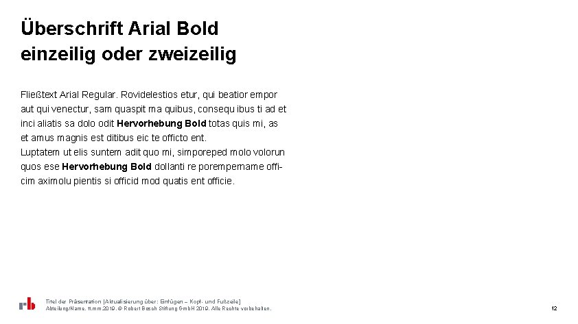 Überschrift Arial Bold einzeilig oder zweizeilig Fließtext Arial Regular. Rovidelestios etur, qui beatior empor