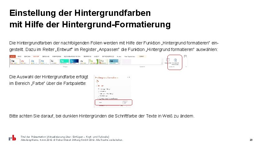 Einstellung der Hintergrundfarben mit Hilfe der Hintergrund-Formatierung Die Hintergrundfarben der nachfolgenden Folien werden mit