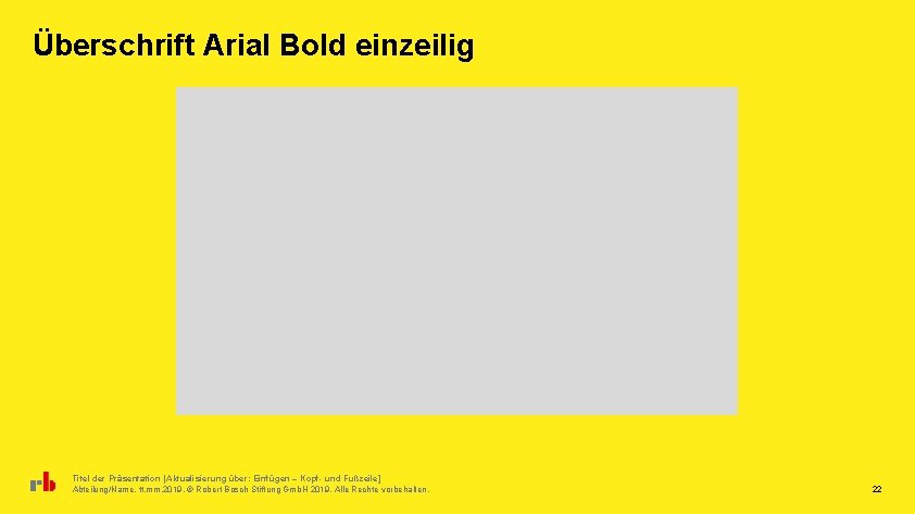 Überschrift Arial Bold einzeilig Titel der Präsentation [Aktualisierung über: Einfügen – Kopf- und Fußzeile]