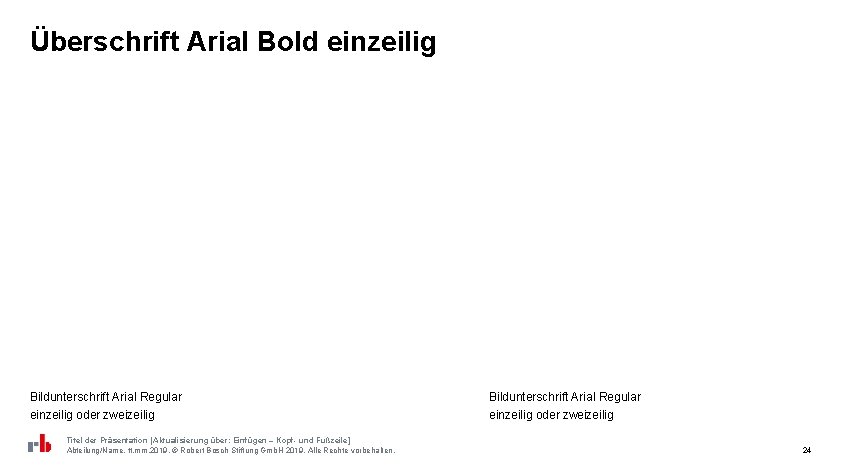 Überschrift Arial Bold einzeilig Bildunterschrift Arial Regular einzeilig oder zweizeilig Titel der Präsentation [Aktualisierung