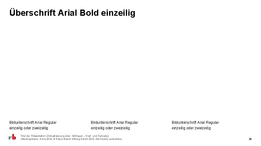 Überschrift Arial Bold einzeilig Bildunterschrift Arial Regular einzeilig oder zweizeilig Titel der Präsentation [Aktualisierung