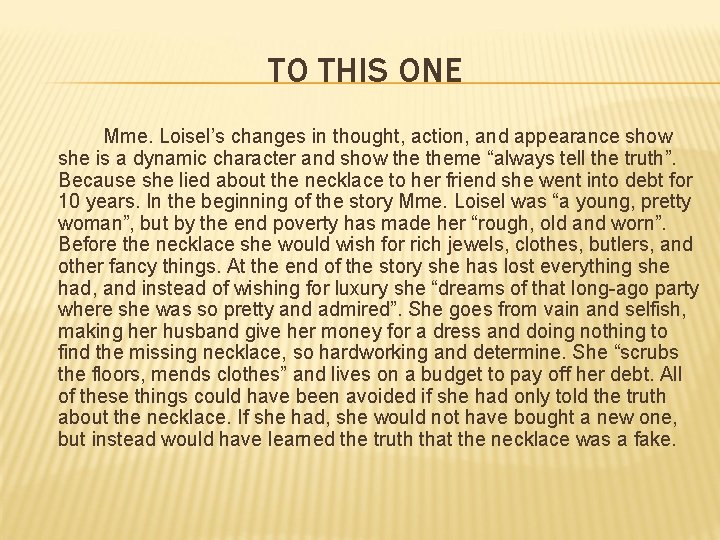 TO THIS ONE Mme. Loisel’s changes in thought, action, and appearance show she is