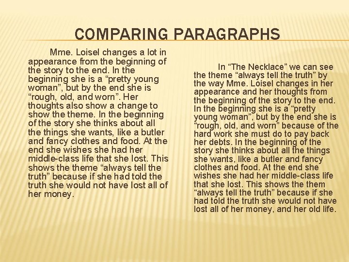 COMPARING PARAGRAPHS Mme. Loisel changes a lot in appearance from the beginning of the