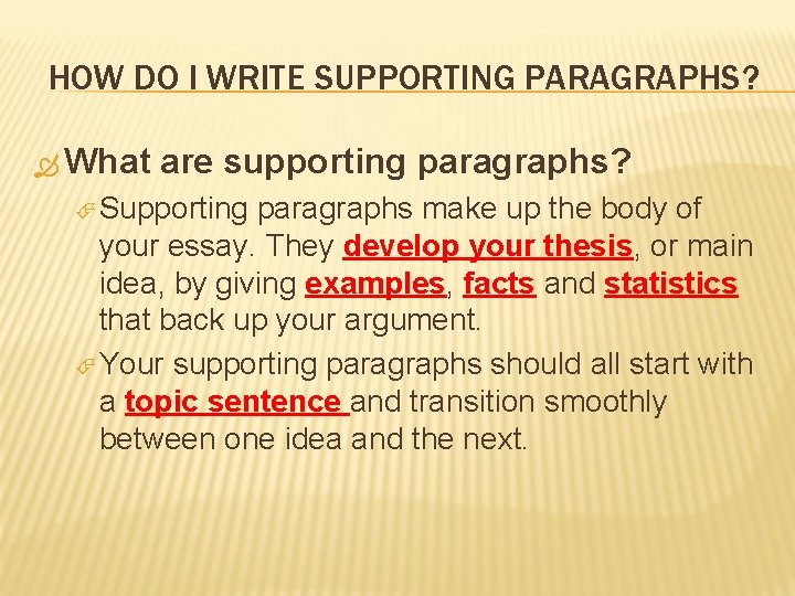 HOW DO I WRITE SUPPORTING PARAGRAPHS? What are supporting paragraphs? Supporting paragraphs make up