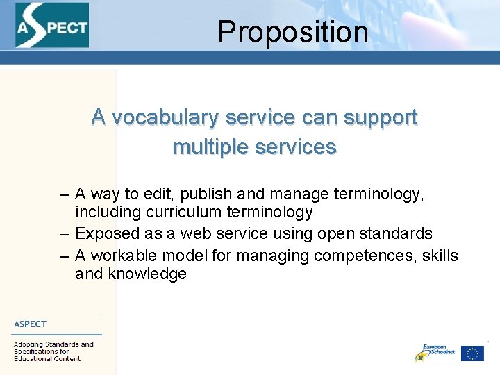 Proposition A vocabulary service can support multiple services – A way to edit, publish