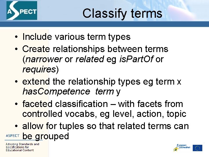 Classify terms • Include various term types • Create relationships between terms (narrower or