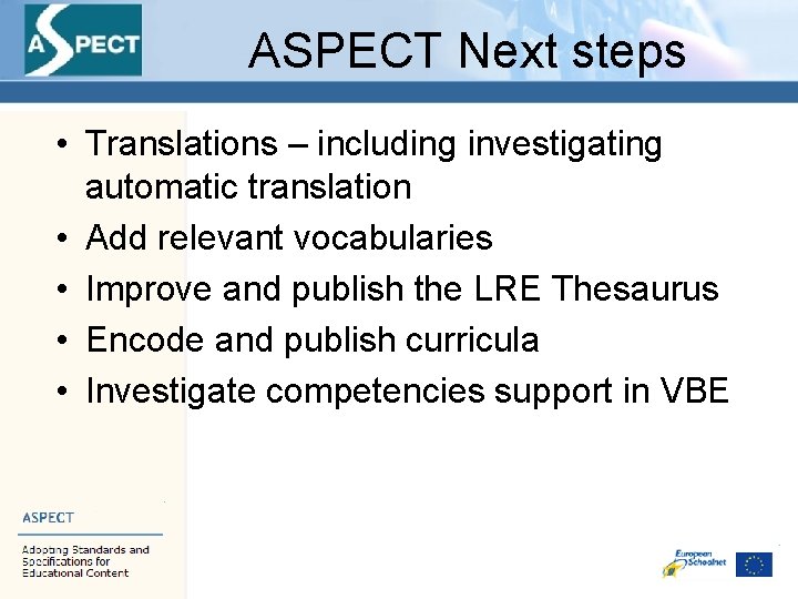 ASPECT Next steps • Translations – including investigating automatic translation • Add relevant vocabularies