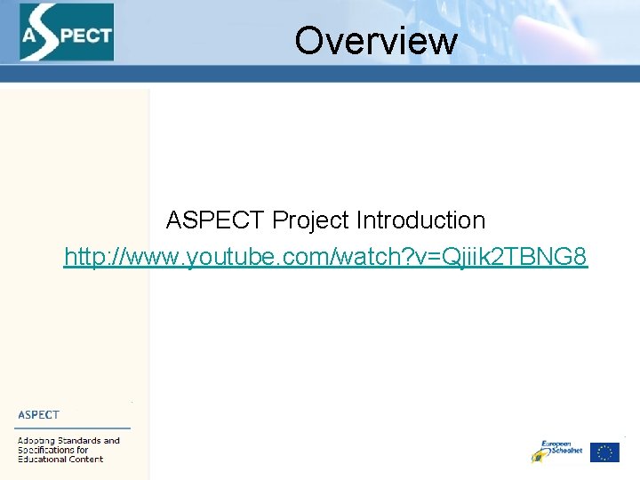 Overview ASPECT Project Introduction http: //www. youtube. com/watch? v=Qjiik 2 TBNG 8 