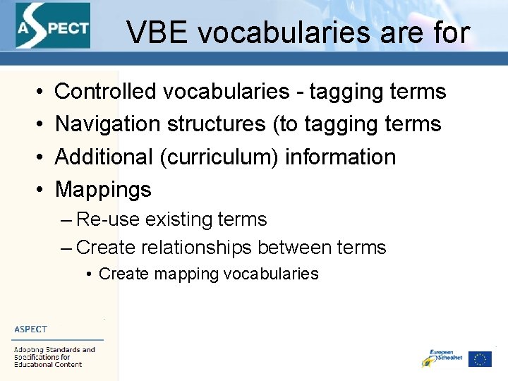 VBE vocabularies are for • • Controlled vocabularies - tagging terms Navigation structures (to