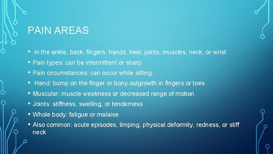 PAIN AREAS • in the ankle, back, fingers, hands, heel, joints, muscles, neck, or