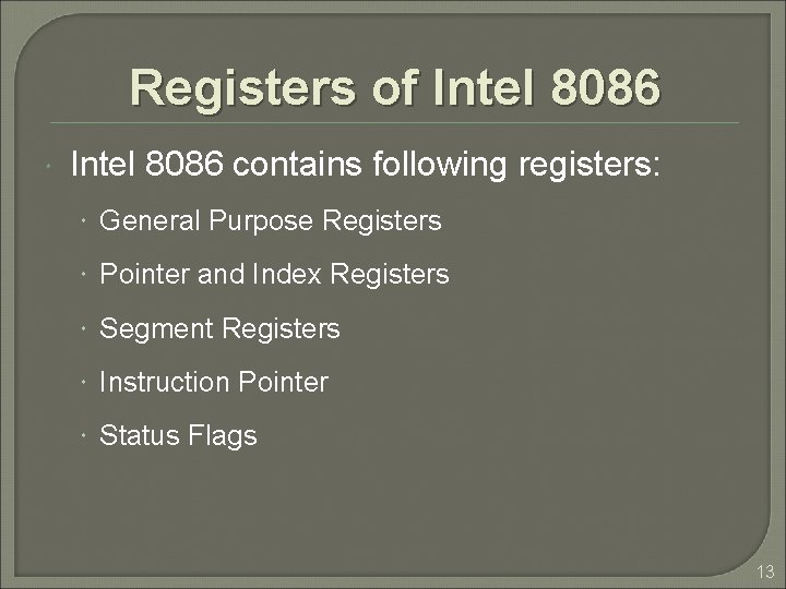 Registers of Intel 8086 contains following registers: General Purpose Registers Pointer and Index Registers Registers of Intel 8086 contains following registers: General Purpose Registers Pointer and Index Registers
