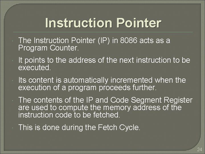 Instruction Pointer The Instruction Pointer (IP) in 8086 acts as a Program Counter. It