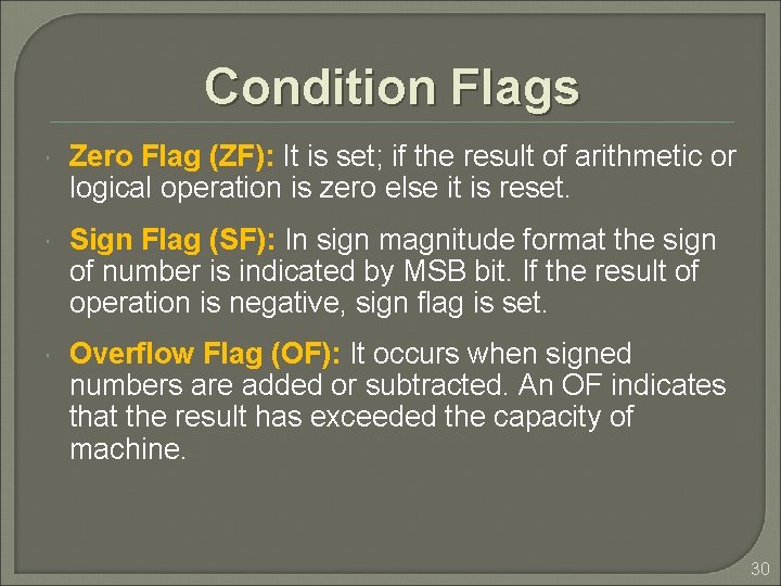 Condition Flags Zero Flag (ZF): It is set; if the result of arithmetic or Condition Flags Zero Flag (ZF): It is set; if the result of arithmetic or