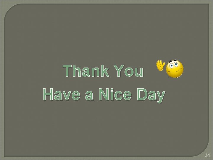 Thank You Have a Nice Day 34 