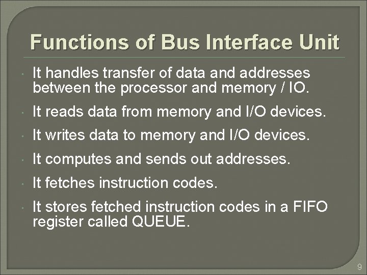 Functions of Bus Interface Unit It handles transfer of data and addresses between the Functions of Bus Interface Unit It handles transfer of data and addresses between the