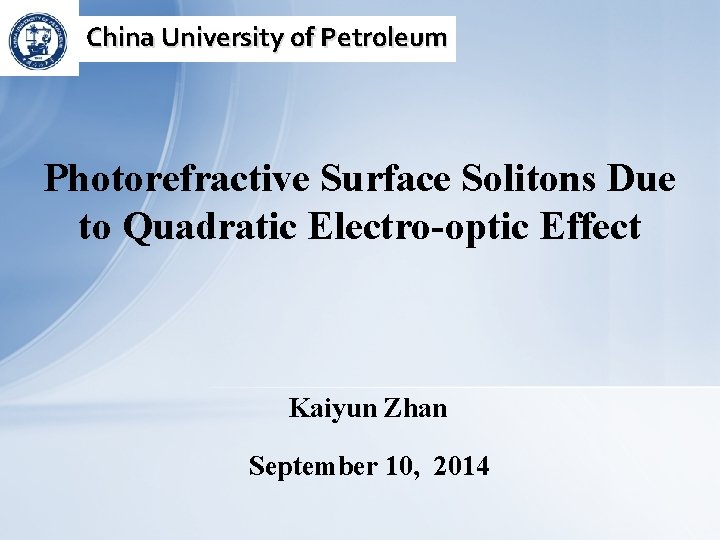 China University of Petroleum Photorefractive Surface Solitons Due to Quadratic Electro-optic Effect Kaiyun Zhan