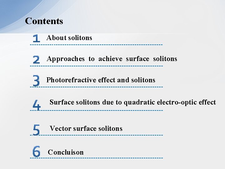 Contents About solitons Approaches to achieve surface solitons Photorefractive effect and solitons Surface solitons