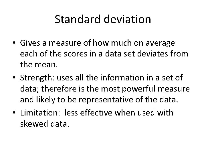 Standard deviation • Gives a measure of how much on average each of the