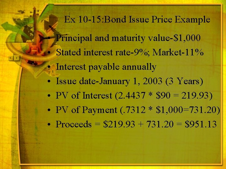 Ex 10 -15: Bond Issue Price Example • • Principal and maturity value-$1, 000