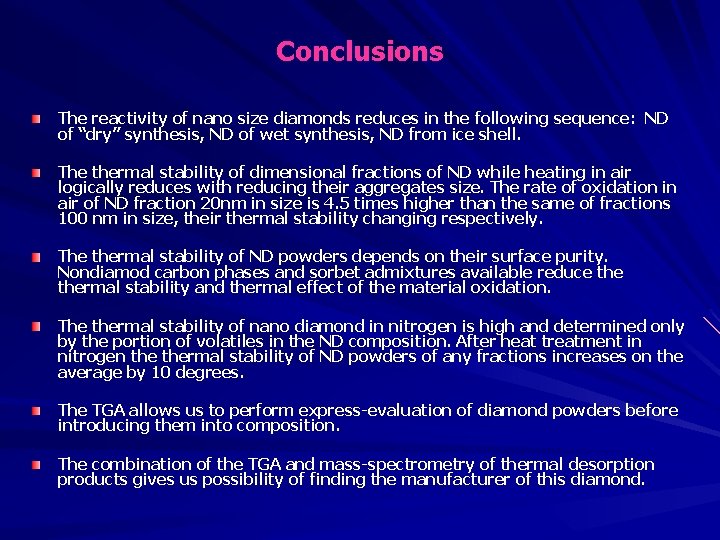 Conclusions The reactivity of nano size diamonds reduces in the following sequence: ND of