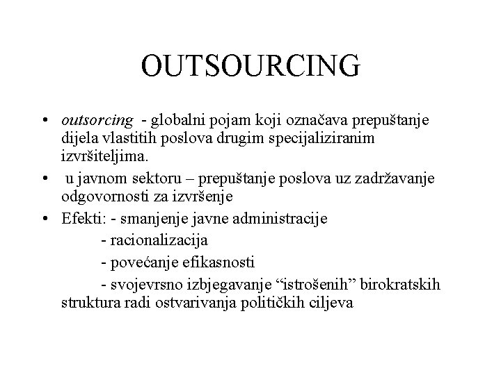 OUTSOURCING • outsorcing - globalni pojam koji označava prepuštanje dijela vlastitih poslova drugim specijaliziranim