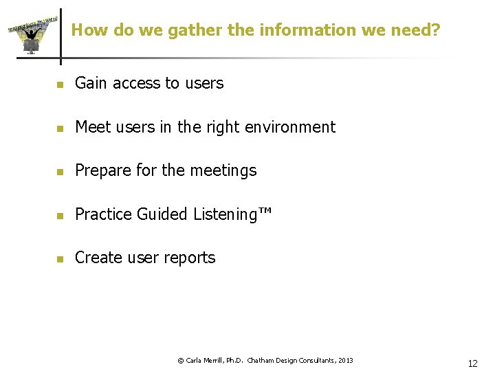 How do we gather the information we need? n Gain access to users n
