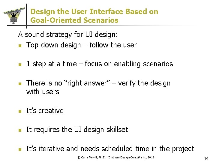 Design the User Interface Based on Goal-Oriented Scenarios A sound strategy for UI design: