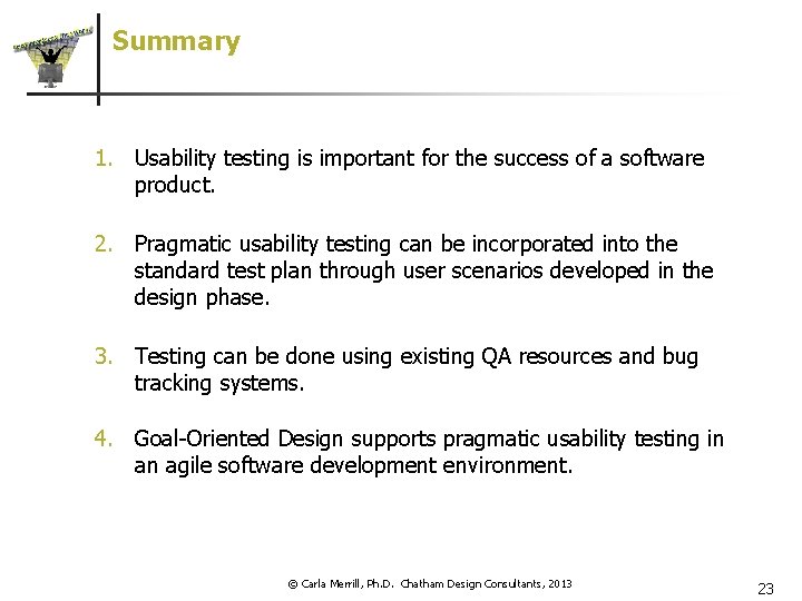 Summary 1. Usability testing is important for the success of a software product. 2.