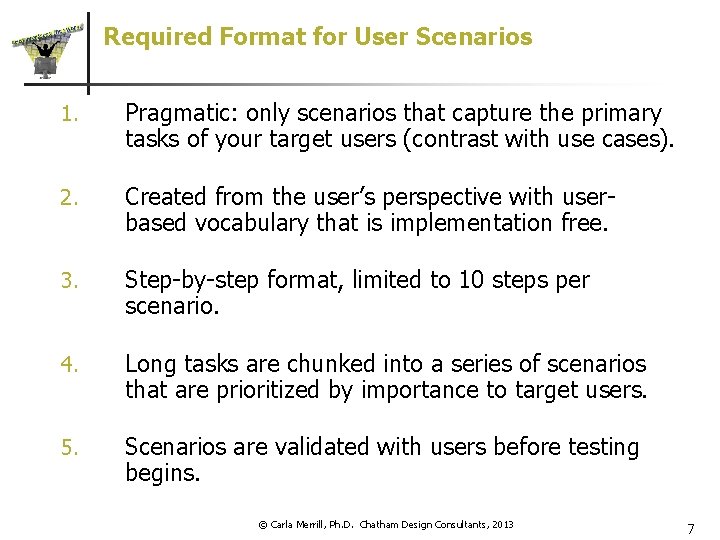 Required Format for User Scenarios 1. Pragmatic: only scenarios that capture the primary tasks