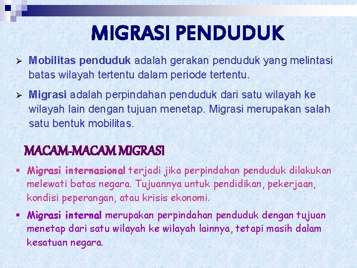 MIGRASI PENDUDUK Ø Mobilitas penduduk adalah gerakan penduduk yang melintasi batas wilayah tertentu dalam