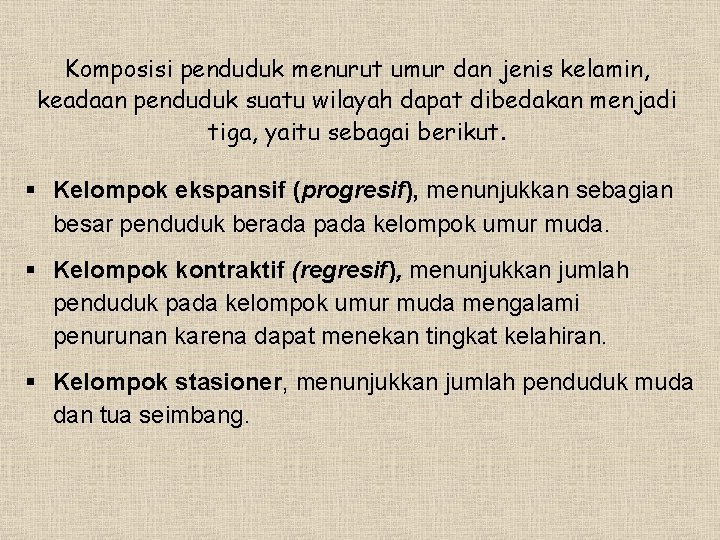 Komposisi penduduk menurut umur dan jenis kelamin, keadaan penduduk suatu wilayah dapat dibedakan menjadi