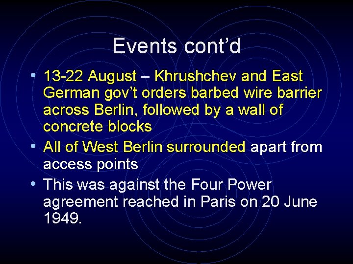 Events cont’d • 13 -22 August – Khrushchev and East German gov’t orders barbed