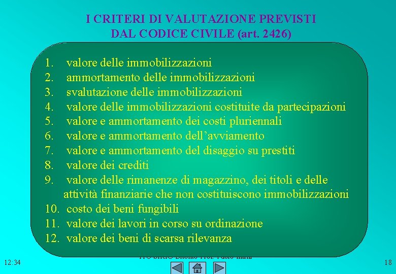 I CRITERI DI VALUTAZIONE PREVISTI DAL CODICE CIVILE (art. 2426) 1. 2. 3. 4.