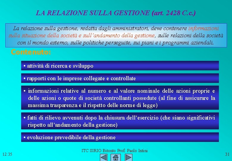 LA RELAZIONE SULLA GESTIONE (art. 2428 C. c. ) La relazione sulla gestione, redatta