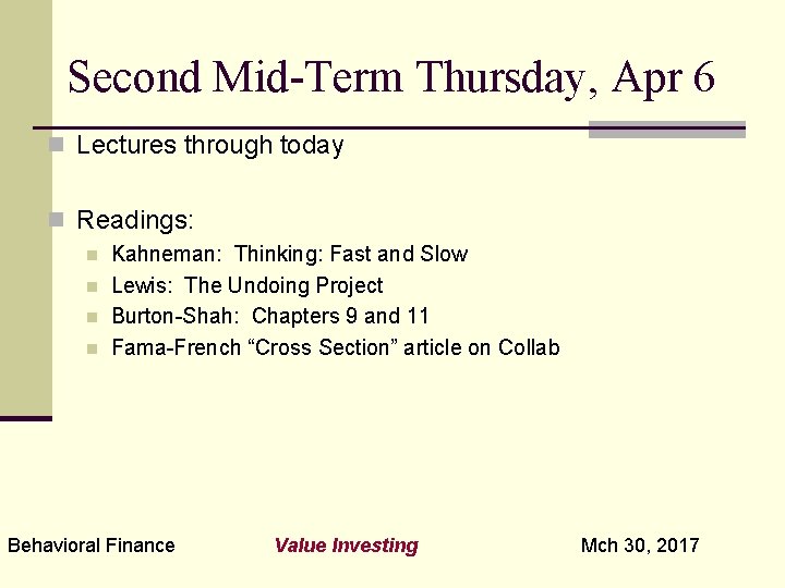 Second Mid-Term Thursday, Apr 6 n Lectures through today n Readings: n n Kahneman: