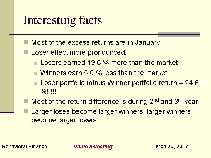 Interesting facts n Most of the excess returns are in January n Loser effect