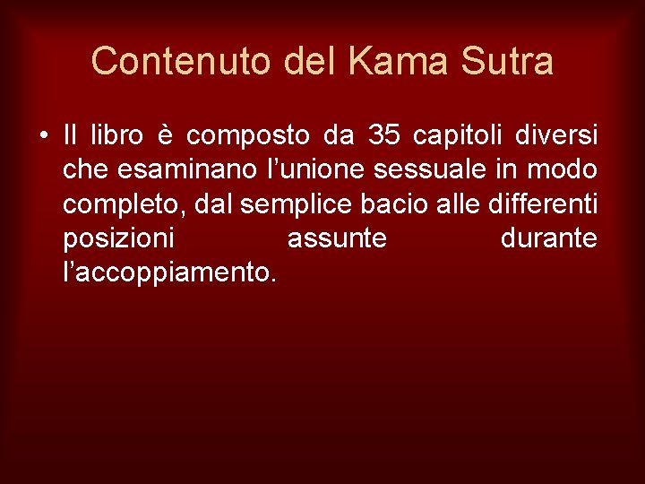 Contenuto del Kama Sutra • Il libro è composto da 35 capitoli diversi che