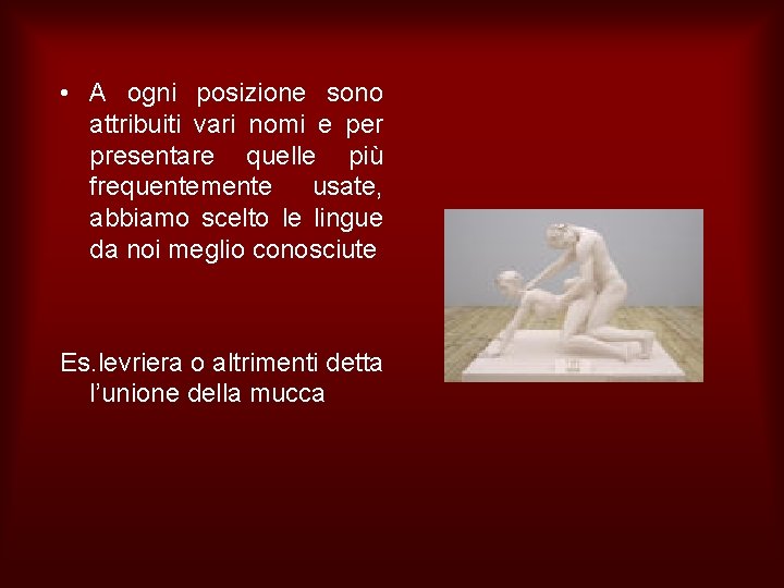  • A ogni posizione sono attribuiti vari nomi e per presentare quelle più