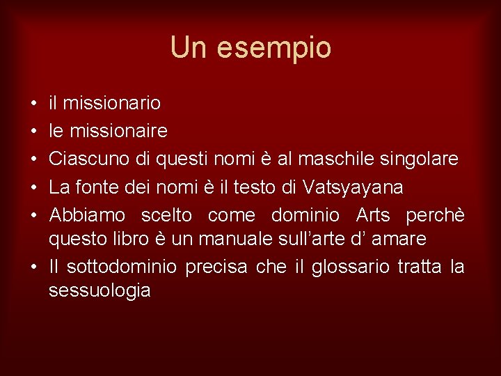 Un esempio • • • il missionario le missionaire Ciascuno di questi nomi è