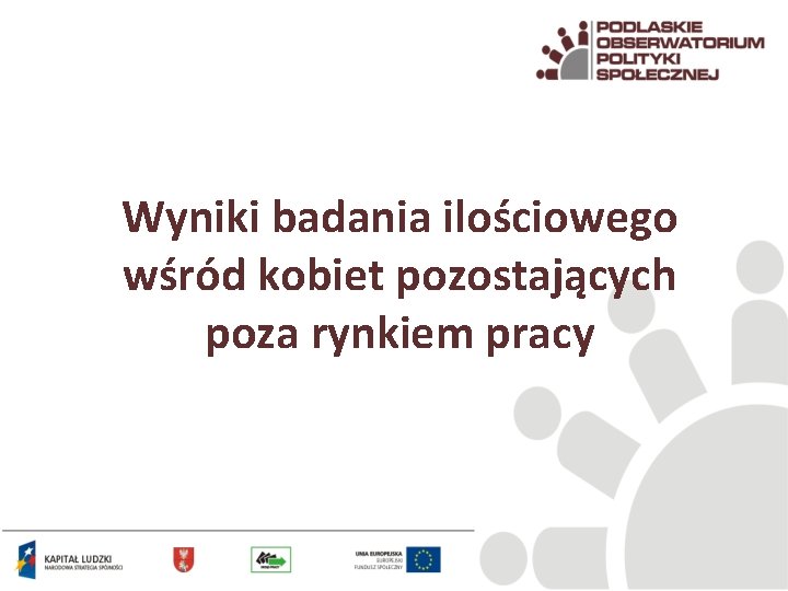 Wyniki badania ilościowego wśród kobiet pozostających poza rynkiem pracy 