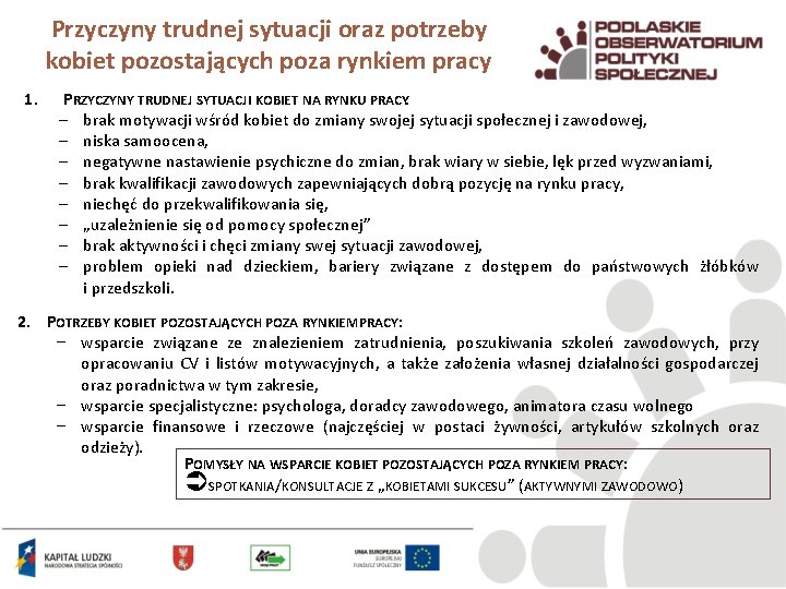 Przyczyny trudnej sytuacji oraz potrzeby kobiet pozostających poza rynkiem pracy 1. PRZYCZYNY TRUDNEJ SYTUACJI