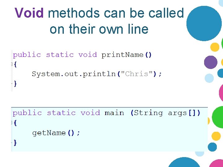 Void methods can be called on their own line Void methods can be called on their own line