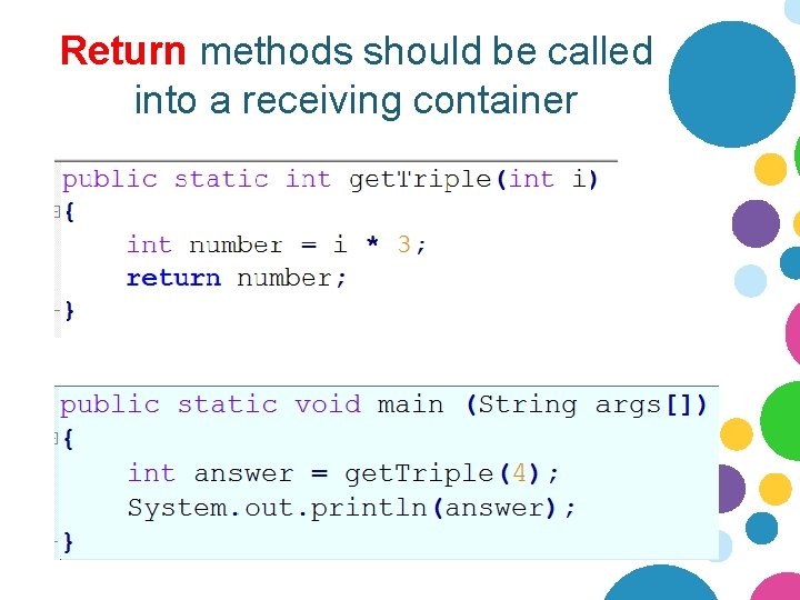 Return methods should be called into a receiving container Return methods should be called into a receiving container