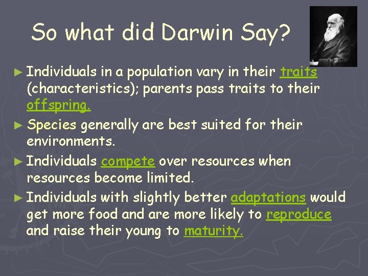 So what did Darwin Say? ► Individuals in a population vary in their traits