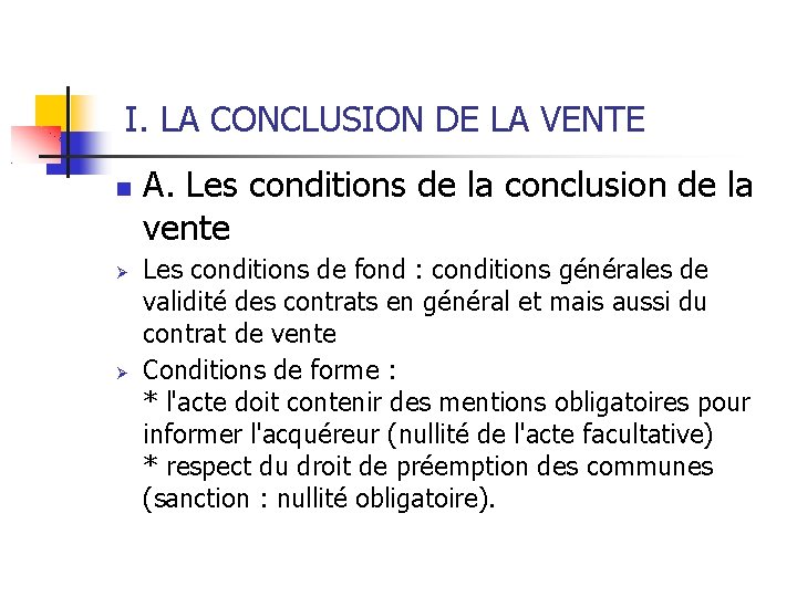 I. LA CONCLUSION DE LA VENTE A. Les conditions de la conclusion de la