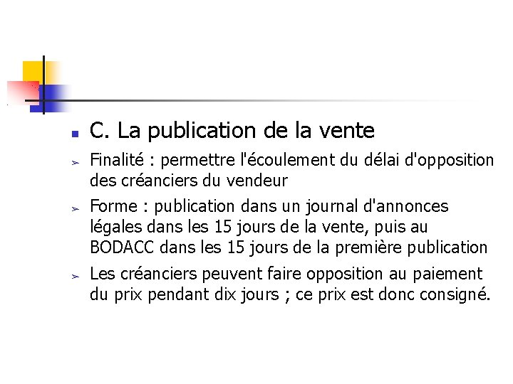  ➢ ➢ ➢ C. La publication de la vente Finalité : permettre l'écoulement