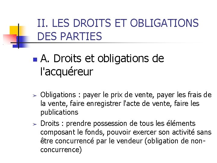 II. LES DROITS ET OBLIGATIONS DES PARTIES ➢ ➢ A. Droits et obligations de