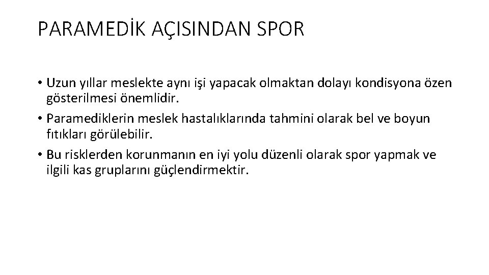 PARAMEDİK AÇISINDAN SPOR • Uzun yıllar meslekte aynı işi yapacak olmaktan dolayı kondisyona özen